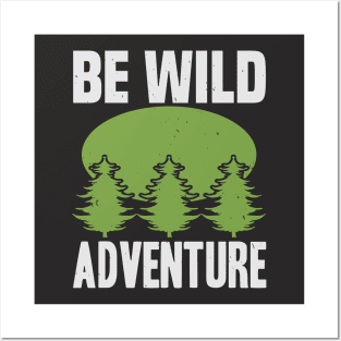 be wild adventure Posters and Art